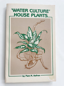 Signed First Edition “Water Culture” House Plants by Pam M Kofman